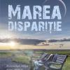 Marea dispariție - O incursiune biblică despre Răpire și cum să fii pregătit