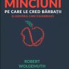 Minciuni pe care le cred barbatii. Si adevarul care ii elibereaza