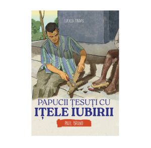 papucii-tesuti-cu-itele-iubirii-paul-brand-seria-biografii-641880__68822 Papucii țesuți cu ițele iubirii - Paul Brand