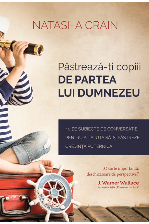 Păstrează-ți copiii de partea lui Dumnezeu