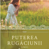 Puterea rugăciunii unei femei