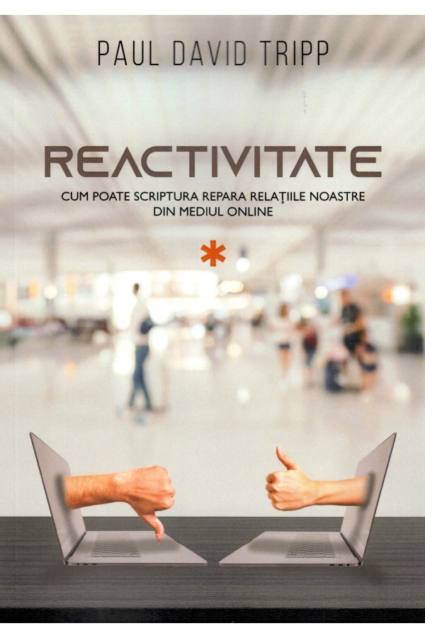 reactivitate-tripp Reactivitate - Cum poate Scriptura repara relațiile noastre din mediul online