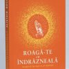 Roagă-te cu îndrăzneală. Învață să te rogi ca un apostol