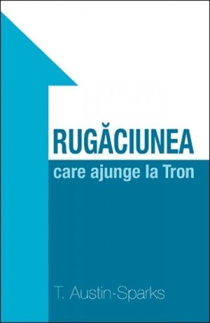 Rugaciunea care ajunge la tron