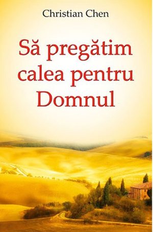 sa-pregatim-calea-pentru-do Sa pregatim calea pentru Domnul