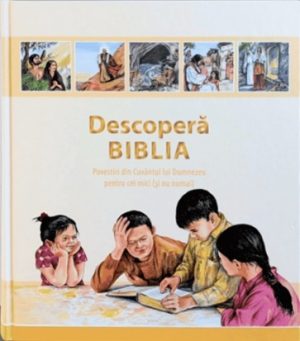 saracie Descoperă Biblia: Povestiri din Cuvântul lui Dumnezeu pentriu cei mici (și nu numai)