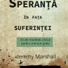 Speranță în fața suferinței - 20 de meditații zilnice pentru vremuri grele