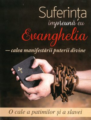 Suferinta impreuna cu Evanghelia - calea manifestarii puterii divine