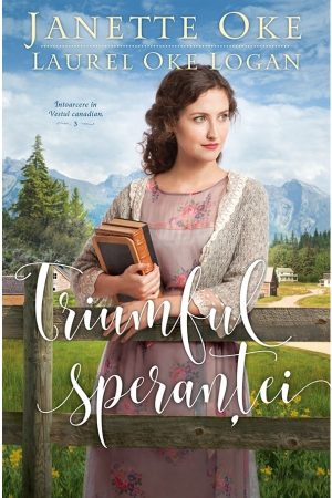 Triumful speranței - seria „Întoarcere în Vestul canadian”, vol. 3