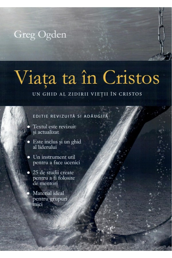 Viața ta în Cristos: Un ghid al zidirii vieții în Cristos