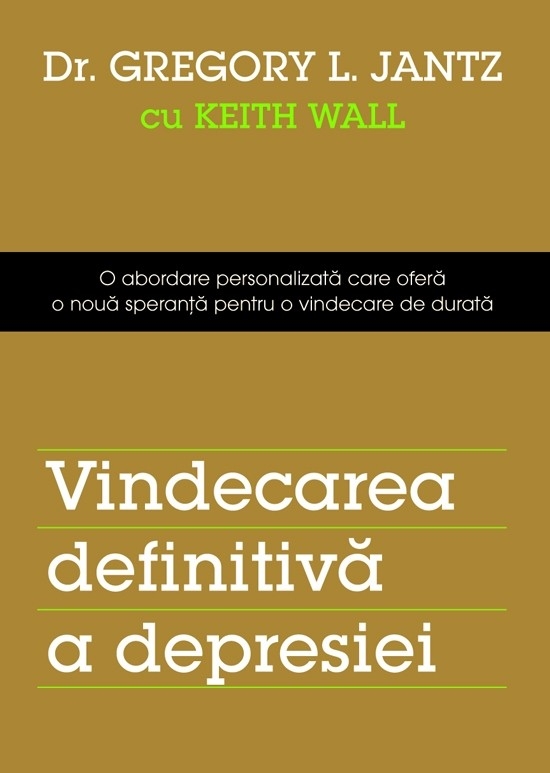 vindecarea Vindecarea definitivă a depresiei. O abordare personalizată care oferă o nouă speranță pentru o vindecare de durată