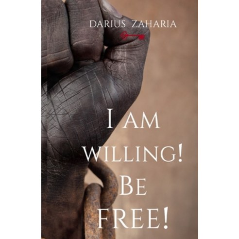 I am willing! Be free!