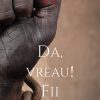 Da, vreau! Fii liber!